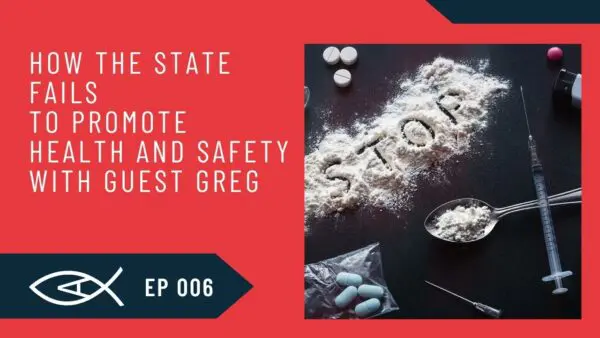 Biblical Anarchy Podcast 25 biblical anarchy state fails health safety