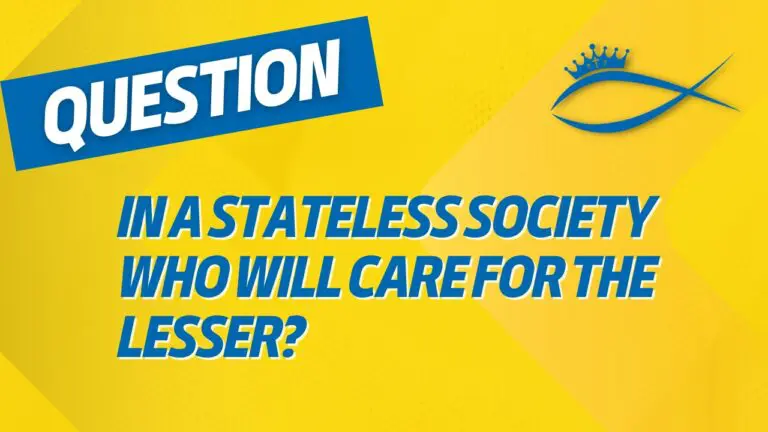 Christians for Liberty Network 22 In a Stateless Society Who Will Care for the Lesser