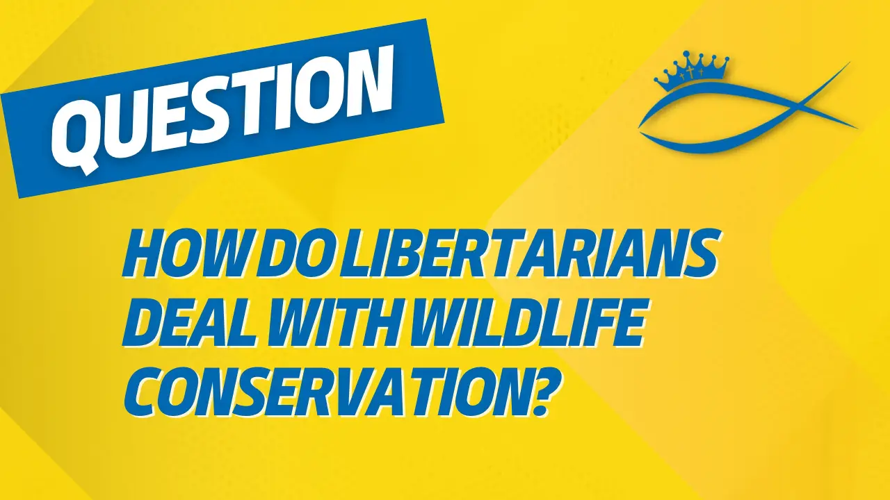 How do libertarians deal with Wildlife Conservation