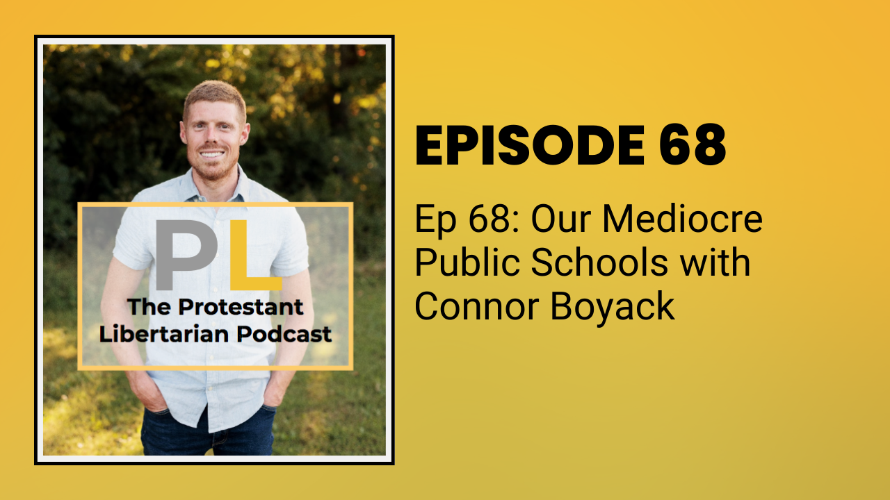 Our Mediocre Public Schools with Connor Boyack