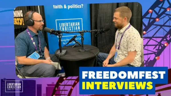 Libertarian Christian Podcast 28 freedom fest doug stuart connor boyack