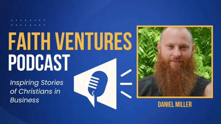 Christians for Liberty Network 27 Faith Ventures Episode 007 Daniel Miller