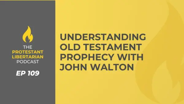 Protestant Libertarian Podcast 28 Protestant Libertarian Podcast 109 OT Prophecy Walton