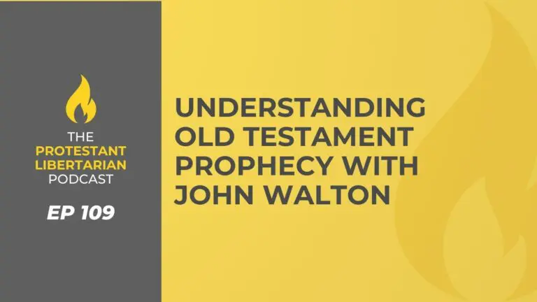 Christians for Liberty Network 41 Protestant Libertarian Podcast 109 OT Prophecy Walton