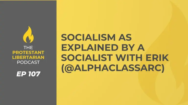 Christians for Liberty Network 46 Protestant Libertarian Podcast Ep 107 Socialism Explained