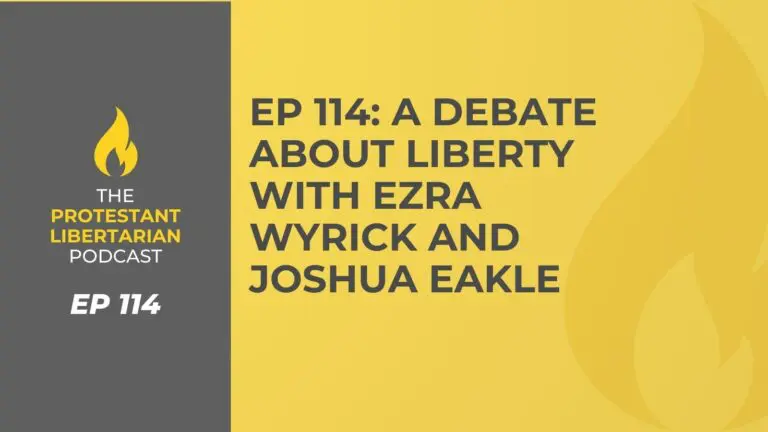 Christians for Liberty Network 23 Protestant Libertarian Podcast 114 Liberty Debate