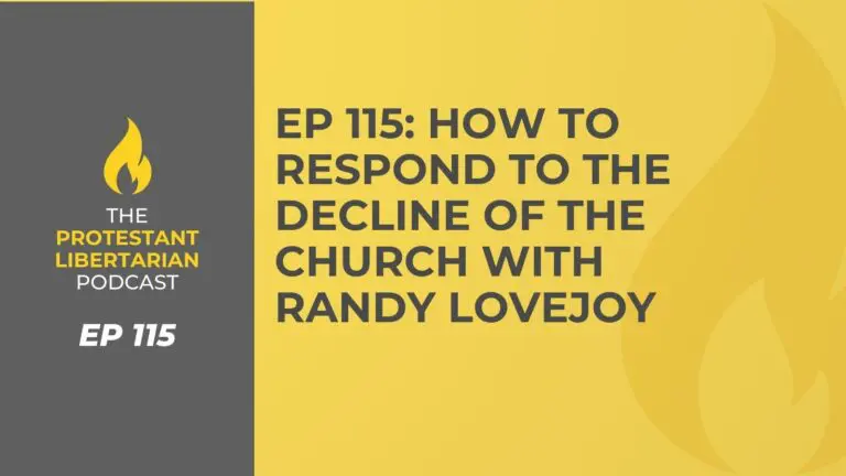 Christians for Liberty Network 19 Protestant Libertarian Podcast 115 Decline of Church