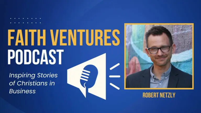 Faith Ventures Podcast 12 Faith Ventures Robert Netzly
