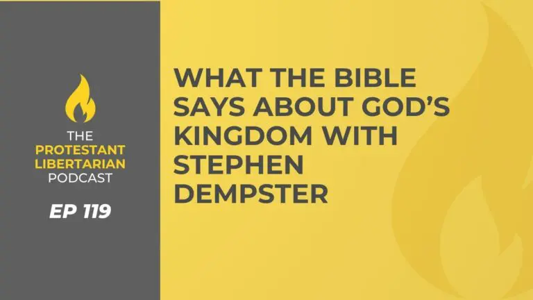 Christians for Liberty Network 44 Protestant Libertarian Podcast 119 Kingdom Dempster