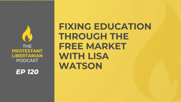 Christians for Liberty Network 41 Protestant Libertarian Podcast 120 Education Watson