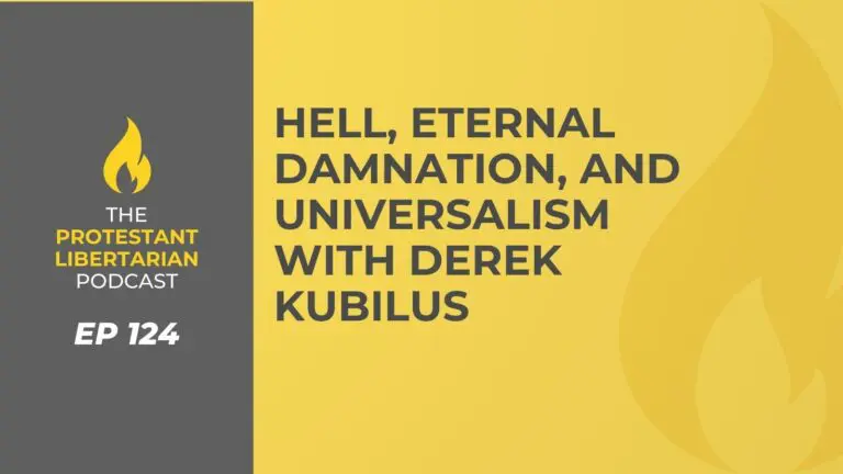 Christians for Liberty Network 28 Protestant Libertarian Podcast 124 Kubilus Universalism