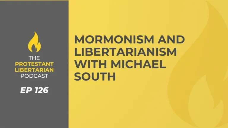 Christians for Liberty Network 20 Protestant Libertarian Podcast 126 South Mormon