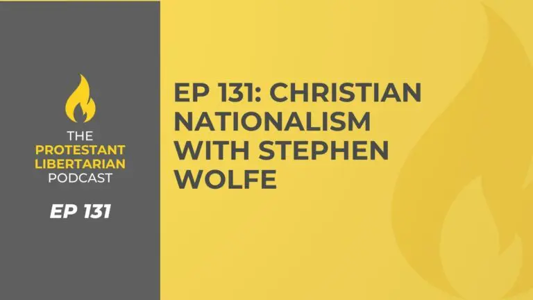 Christians for Liberty Network 47 Protestant Libertarian Podcast 131 CN Wolfe