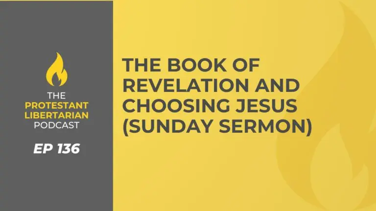 Christians for Liberty Network 23 Protestant Libertarian Podcast 136 Revelation