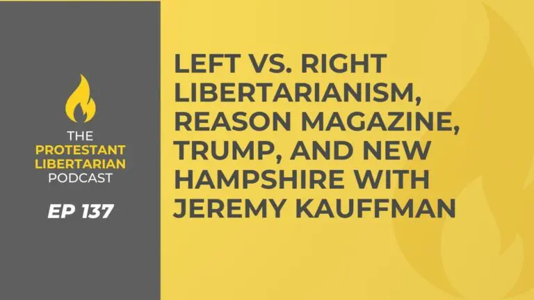 Christians for Liberty Network 27 Protestant Libertarian Podcast 137 Kauffman Reason LP
