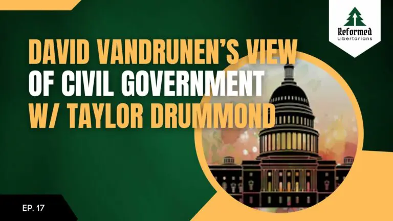 Christians for Liberty Network 28 David VanDrunen’s View Of Civil Government, with Taylor Drummond