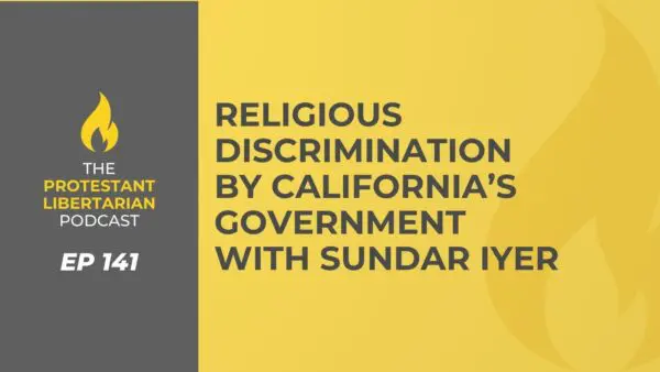 Protestant Libertarian Podcast 26 Protestant Libertarian Podcast 141 Discrimination Iyer
