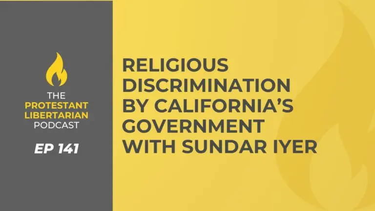 Christians for Liberty Network 19 Protestant Libertarian Podcast 141 Discrimination Iyer