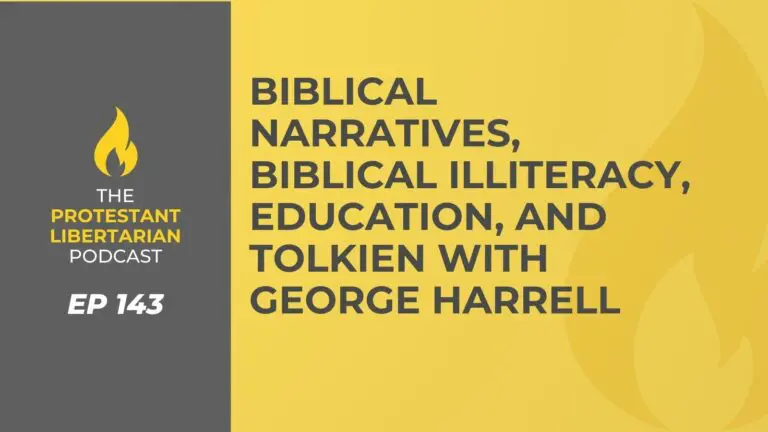 Christians for Liberty Network 13 Protestant Libertarian Podcast 143 Bible Education Harrell