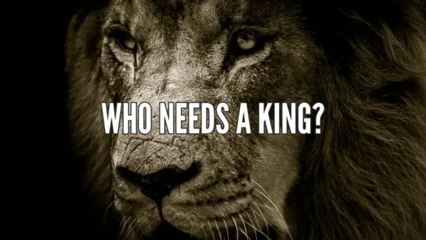 Who Needs a King