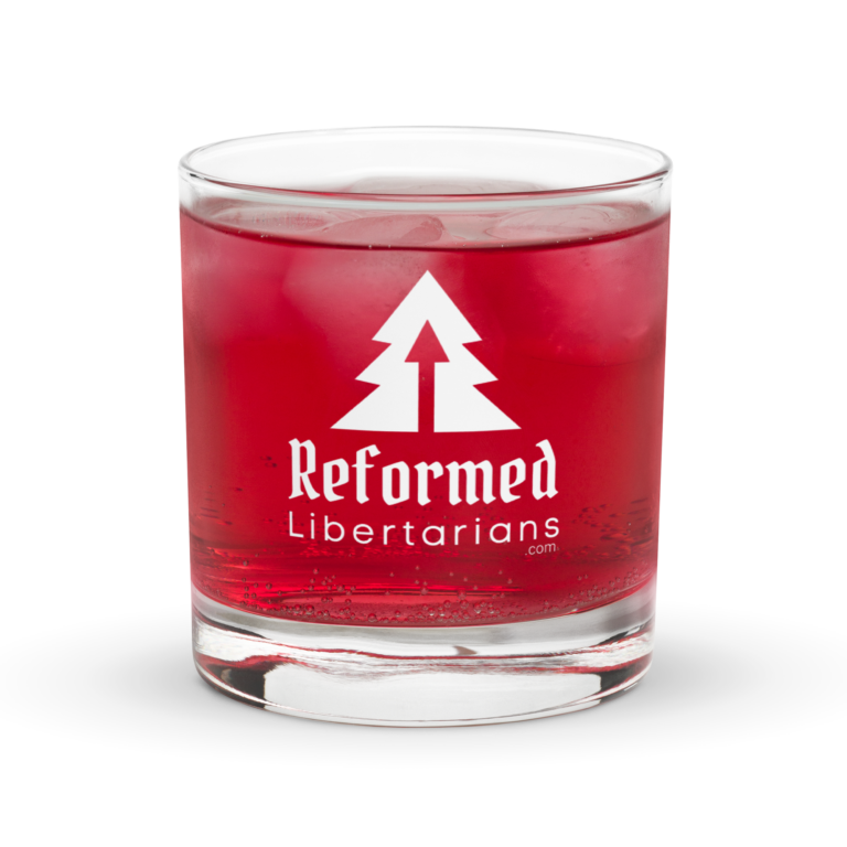 Rocks Glass - Reformed Libertarians Podcast