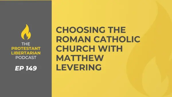 Protestant Libertarian Podcast 18 Protestant Libertarian Podcast 149 Roman Levering
