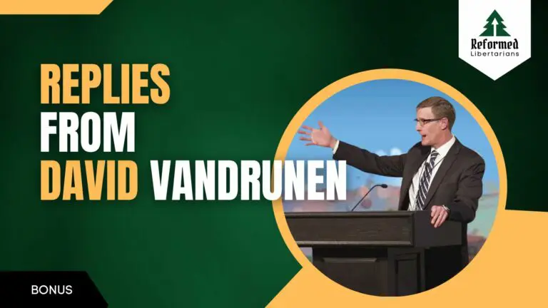 Reformed Libertarians Podcast 9 Replies From David VanDrunen On State Illegitimacy