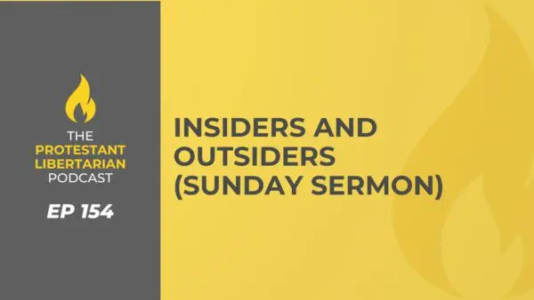 Protestant Libertarian Podcast 14 Protestant Libertarian Podcast 154 In Out Sermon