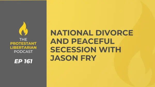 Protestant Libertarian Podcast 7 Protestant Libertarian Podcast 161 Divorce Fry