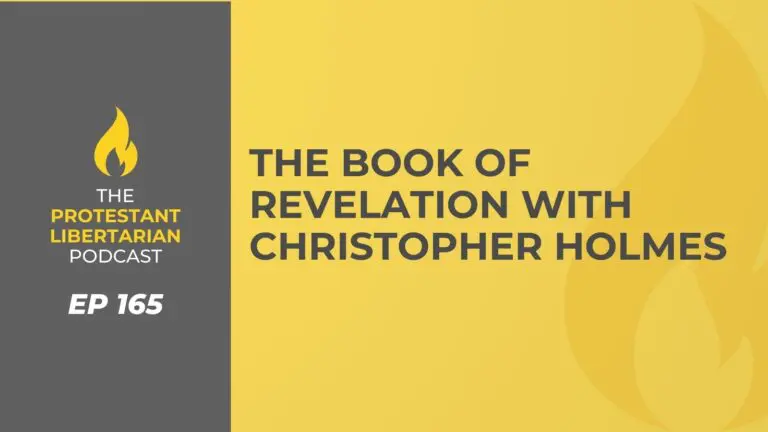 Christians for Liberty Network 44 Protestant Libertarian Podcast 165 Homes Revelation