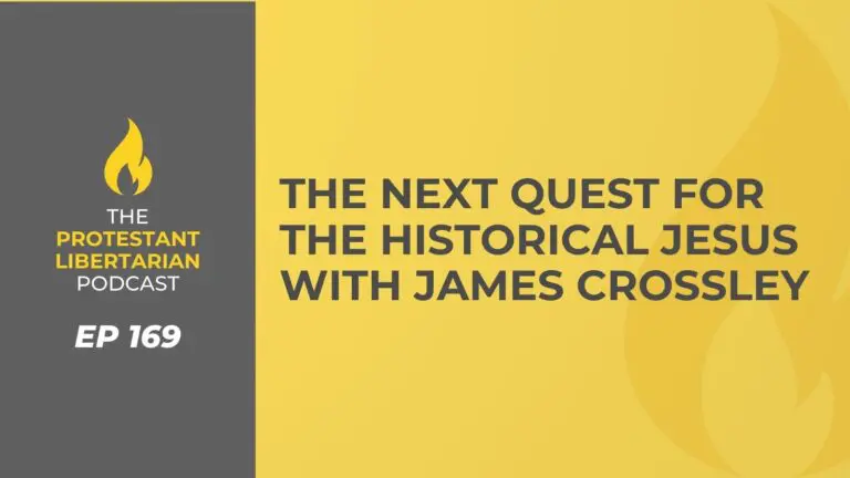 Christians for Liberty Network 36 Protestant Libertarian Podcast 169 Crossley Jesus