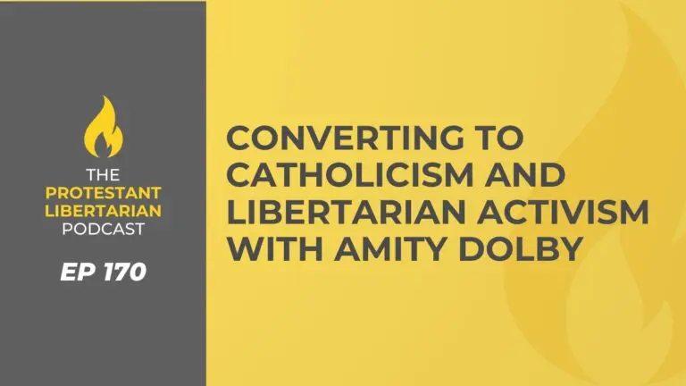 Christians for Liberty Network 35 Protestant Libertarian Podcast 170 Dolby Catholic