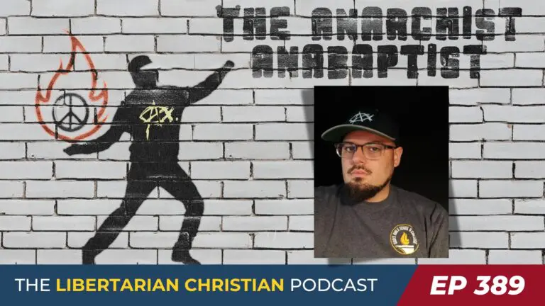 Christians for Liberty Network 19 Ep 389 The Anarchist Anabaptist