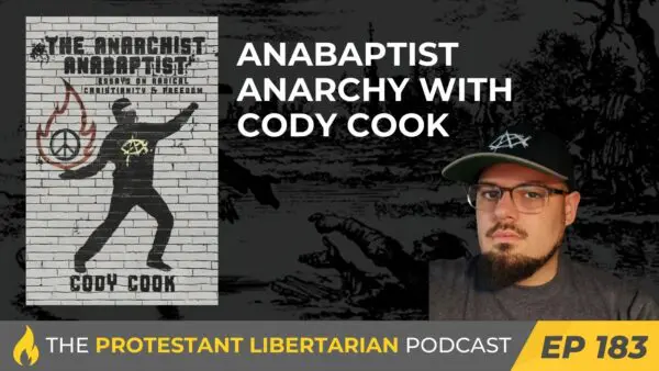 Protestant Libertarian Podcast 15 Protestant Libertarian Podcast 183 CC Anabaptist