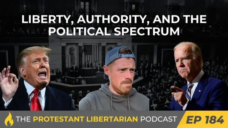 Christians for Liberty Network 42 Protestant Libertarian Podcast 184 Politics