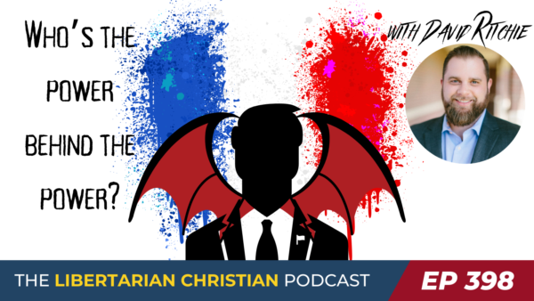 Libertarian Christian Podcast 4 Ep 398 David Ritchie 1