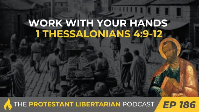 Christians for Liberty Network 39 Protestant Libertarian Podcast 186 1 Ts. 4