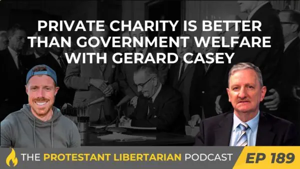 Protestant Libertarian Podcast 9 Protestant Libertarian Podcast 189 Charity Casey