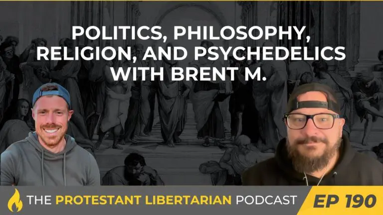Christians for Liberty Network 30 Protestant Libertarian Podcast 190 Politics Brent