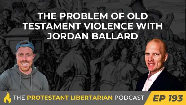 Protestant Libertarian Podcast 5 Protestant Libertarian Podcast 193 Ballard Violence