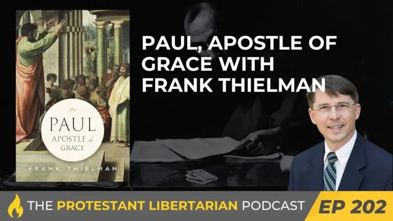 Libertarian Christian Institute 9 Protestant Libertarian Podcast 202 Thielman Paul