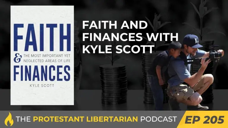 Christians for Liberty Network 29 Protestant Libertarian Podcast 205 Finances Scott
