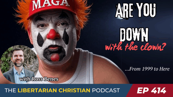 Libertarian Christian Podcast 18 Ep 414 From 1999 to Here