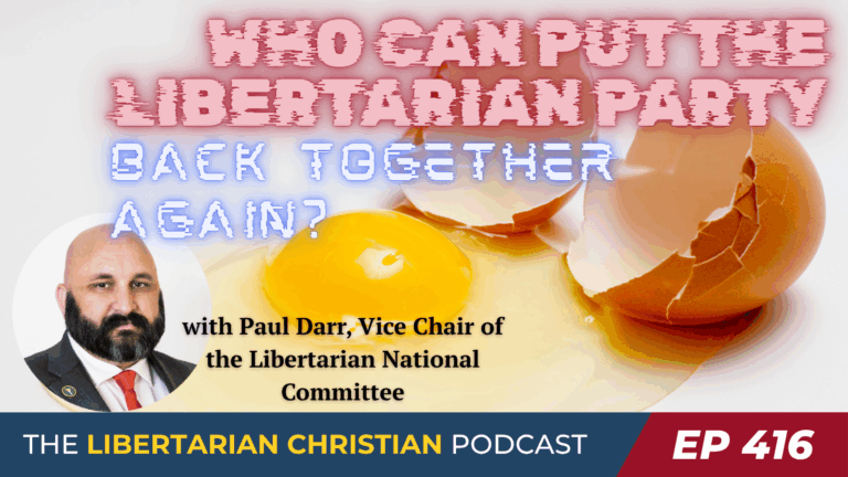 Libertarian Christian Institute 9 Ep 416 The Future of the Libertarian Party w Paul Darr
