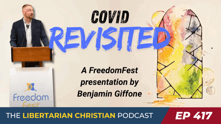 Libertarian Christian Institute 9 Ep 417 COVID Revisited w Benj Giffone