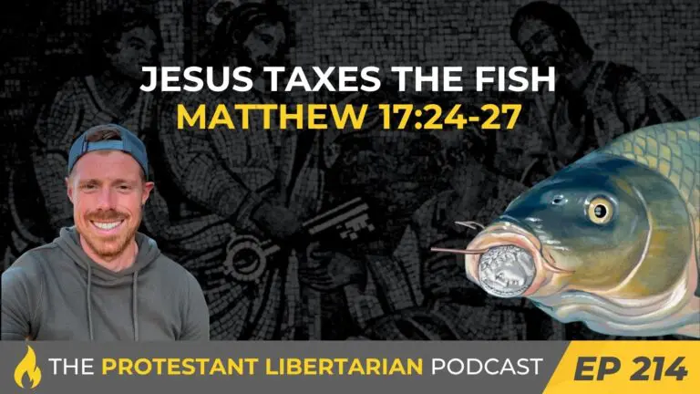 Libertarian Christian Institute 9 Protestant Libertarian Podcast 214 Tax the Fish