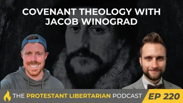 Protestant Libertarian Podcast 8 Protestant Libertarian Podcast 220 CT Jacob