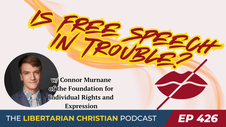 Libertarian Christian Institute 9 Ep 426 Is Free Speech in Trouble w Connor Murnane of FIRE 1
