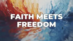 faith meets freedom
