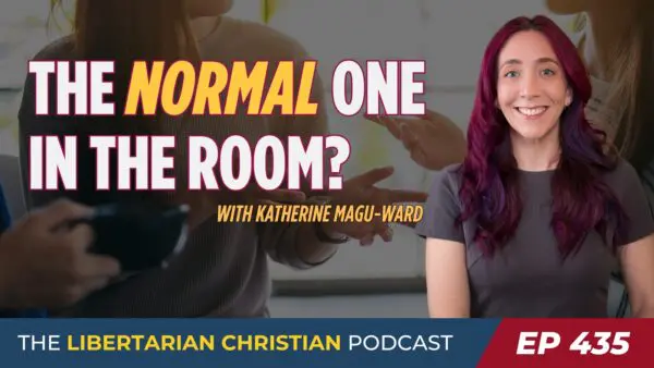 Ep 435 Can Libertarians be Normal with Katherine Mangu Ward